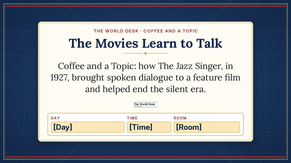 Lobby TV slide for Coffee and a Topic: The Movies Learn to Talk, with blanks for day, time and room